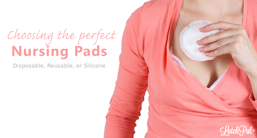 Choosing the Perfect Nursing Pads: Disposable, Reusable or